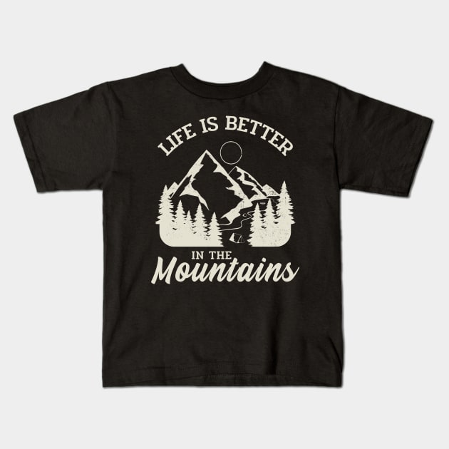 Life is better in the mountains Kids T-Shirt by AllPrintsAndArt